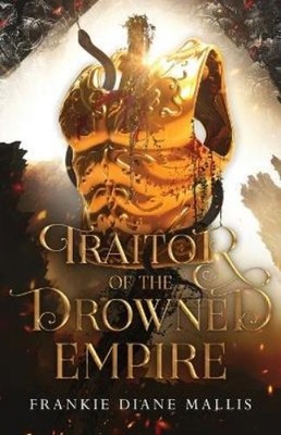 Frankie Diane Mallis Traitor of the Drowned Empire (Paperback) Drowned Empire