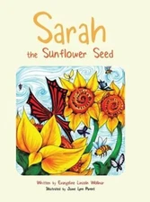 Sarah the Sunflower Seed by Evangeline Lincoln Wollmar: New