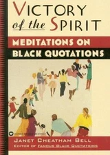 Victory of the Spirit: Meditations on Black Quotations by Janet Cheatham Bell