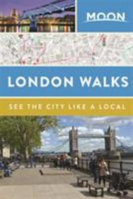 Moon London Walks (Second Edition): See the City Like a Local (Moon City Walks),