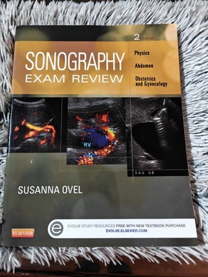 Sonography Exam Review: Physics, Abdomen, Obstetrics and Gynecology