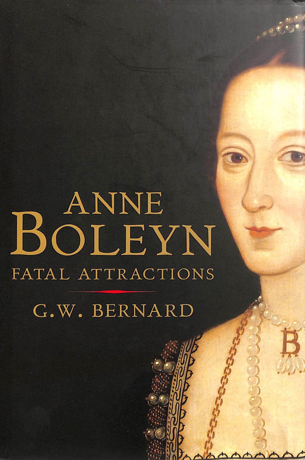 Anne Boleyn: Fatal Attractions, Gift inscription by the author by G. W. Bernard