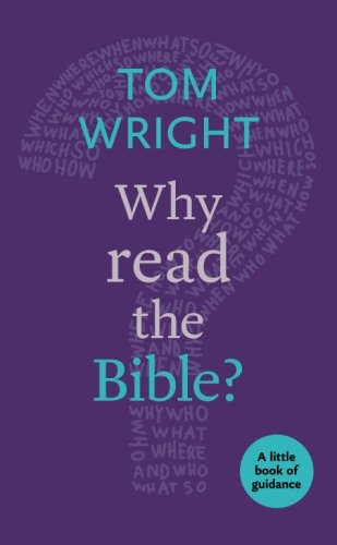 Why Read the Bible?: A Little Book of Guidance - Wright, Tom
