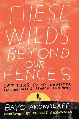 These Wilds Beyond Our Fences | Bayo Akomolafe | englisch