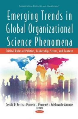 Emerging Trends in Global Organizational Science Phenomena : Critical Roles o...