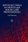 Advocacy Skills for Health and Social Care Professionals by Neil Bateman (Paperback, 2000)