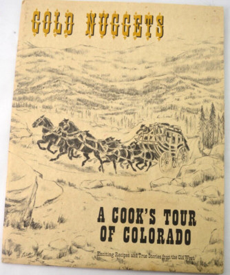 Gold Nuggets- Cooks Tour of Colorado Recipes and Stories from the West Softcover