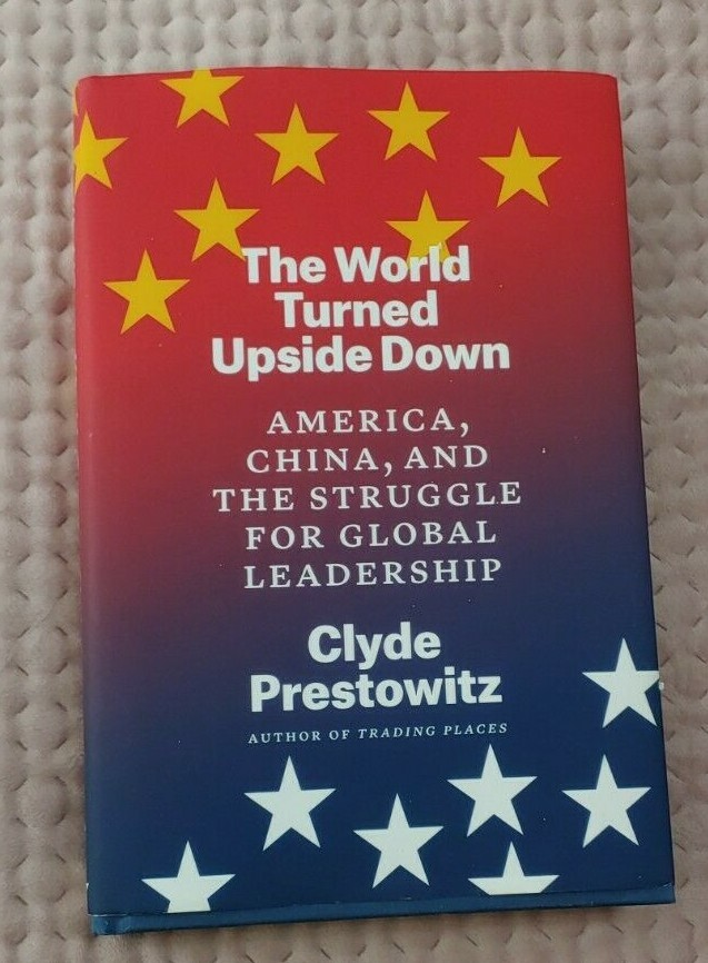 The World Turned Upside Down.. HARDCOVER 2021 Clyde Prestowitz
