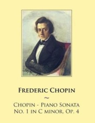 Chopin - Piano Sonata No  1 In C Minor, Op  4