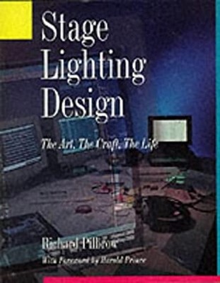 Stage Lighting Design : The Art, the Craft, the Life Paperback Ri