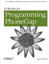 20 RECIPES FOR PROGRAMMING PHONEGAP: CROSS-PLATFORM MOBILE By Jamie Munr...