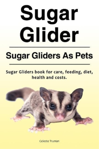 Celeste Truman Sugar Glider. Sugar Gliders As Pets. Sugar Gliders bo (Tascabile)