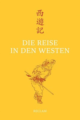 Die Reise in den Westen | Ein klassischer chinesischer Roman | Cheng'en Wu