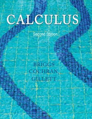 Calculus by Briggs, William; Cochran, Lyle; Gillett, Bernard