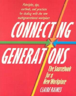 Connecting Generations: The Sourcebook for a New Workplace - Paperback - GOOD