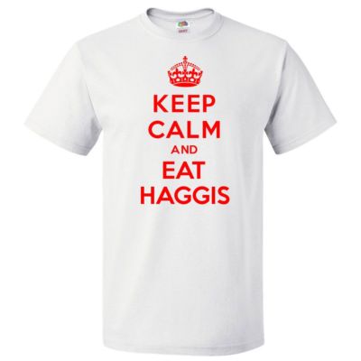 Keep Calm and Eat Haggis T shirt Funny Tee