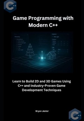 Game Programming with Modern C++: Learn to Build 2D and 3D Games Using C++ and I