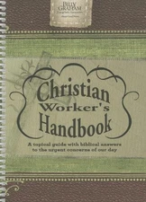 The Billy Graham Christian Worker's Handbook: A Topical Guide with Biblical ...