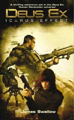 Deus Ex : The Icarus Effect Mass Market Paperbound James Swallow
