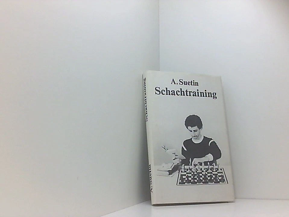 Schachtraining Aleksei Suetin. [Übers. aus d. Russ.: Otto Dietze] Suetin, Alekse - Bild 1 von 1