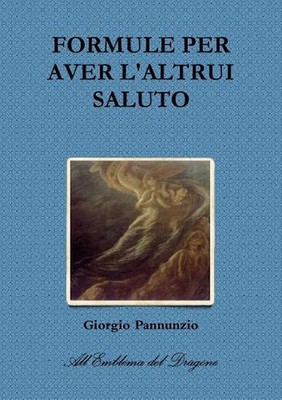 FORMULE PER AVER L'ALTRUI SALUTO by Giorgio Pannunzio (Italian) Paperback Book