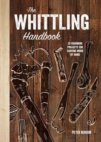 The Whittling Handbook: 20 Charming Projects for Carving Wood by Hand by Benson - Imagen 1 de 1