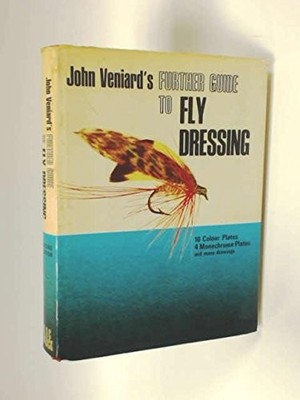 A FURTHER GUIDE TO FLY DRESSING By John Veniard - Hardcover **BRAND NEW**