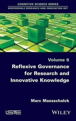 Reflexive Governance for Research and Innovative Knowledge by Marc Maesschalck (
