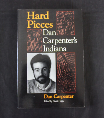 1993 ''HARD PIECES DAN CARPENTER'S INDIANA'' PAPERBACK ~ INDIANA UNIVERSITY PRESS