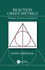 Reaction Green Metrics : Problems, Exercises,...