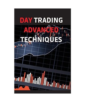 Day Trading Advanced Techniques: A Quick Start Guide to High Probability Strateg