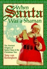 When Santa Was A Shaman, Tony van Renterghem, Good Book