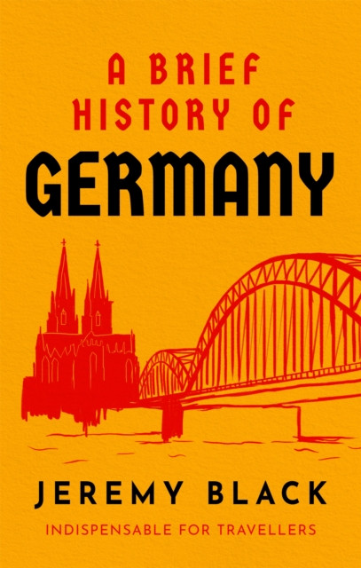 A Brief History of Germany by Jeremy Black (Paperback Book)