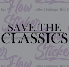 20cm SAVE THE CLASSICS Sticker Aufkleber Tuning verschiedene Farben