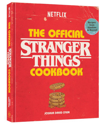 The Official Stranger Things Cookbook: Recipes from Hawkins and Beyond by Joshua