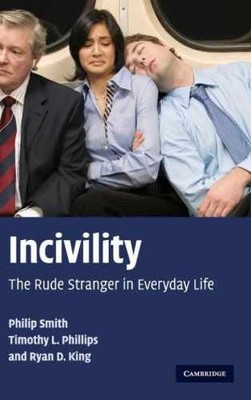 Incivility: The Rude Stranger - Hardcover, by Smith Philip; Phillips - Very Good