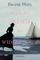 Gegen Den Wind Des Widerstands | Beate Maly | Taschenbuch | 304 S. | Deutsch