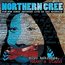 Northern Cree - Miyo Kekisepa, Make A Stand [New CD]