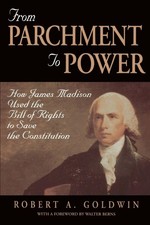 From Parchment to Power: How James Madison Used the Bill of Rights to Save the C