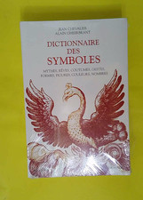 Dictionnaire des symboles - Mythes rêves coutumes gestes formes figures couleurs