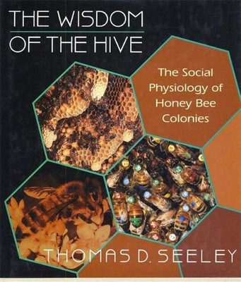 The Wisdom of the Hive by Thomas D. Seeley - 9780674953765