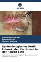 Adlane Hussein Dib (U. A.) | Epidemiologisches Profil Kolorektaler Karzinome...