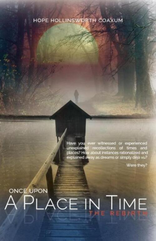 Thumbnail - Once Upon A Place In Time, The Rebirth | Hope Hollinsworth Coaxum |
