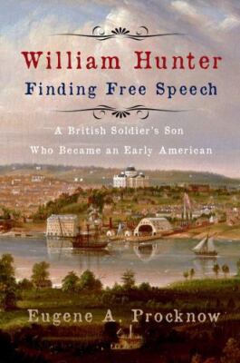 William Hunter - Finding Free Speech : A British Soldier's Son Who Became an ...