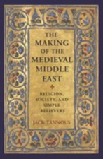 The Making of the Medieval Middle East: Relig...