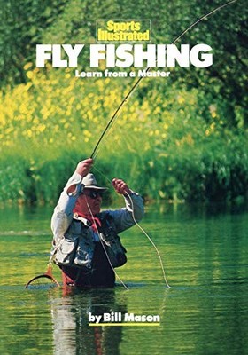 Fly Fishing: Learn from a Master (Sports illustrated winner's ci