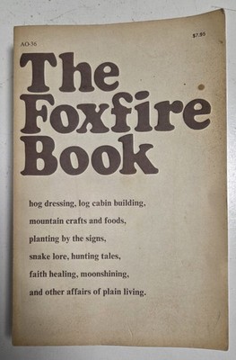 The Foxfire Book 1: Hog Dressing, Log Cabin Building...1972 Paperback
