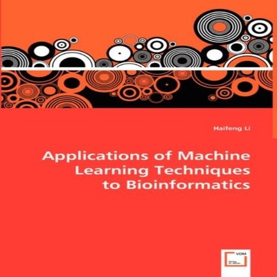 Applications of Machine Learning Techniques to Bioinformatics Hai