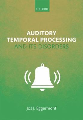 Auditory Temporal Processing and Its Disorders, Hardcover by Eggermont, Jos J...