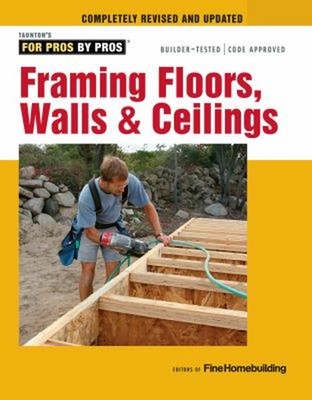 Framing Floors, Walls and Ceilings : Revised and Updated Paperbac